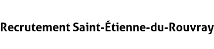 Recrutement Saint-Étienne-du-Rouvray